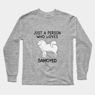 “Just a person who loves SAMOYED” Long Sleeve T-Shirt